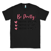 Black be pretty strong brave kind Classic Tee - MaliasSmallBusiness