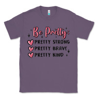 Lavender be pretty strong brave kind Classic Tee - MaliasSmallBusiness