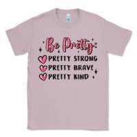 Lilac be pretty strong brave kind Classic Tee - MaliasSmallBusiness
