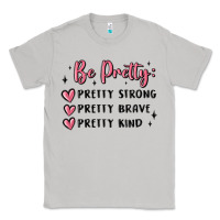 Moon Dust be pretty strong brave kind Classic Tee - MaliasSmallBusiness