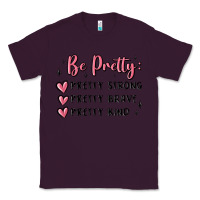 Plum be pretty strong brave kind Classic Tee - MaliasSmallBusiness