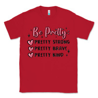 Red be pretty strong brave kind Classic Tee - MaliasSmallBusiness