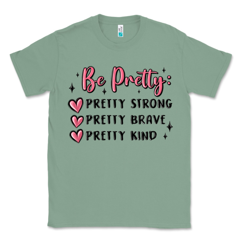 Be Pretty Strong Brave Kind Classic Tee by MaliasSmallBusiness | Teevron