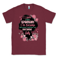 Burgundy i love the woman ive become Classic Tee - MaliasSmallBusiness