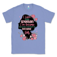 Colony Blue i love the woman ive become Classic Tee - MaliasSmallBusiness