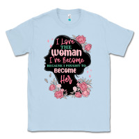 Dusty Blue i love the woman ive become Classic Tee - MaliasSmallBusiness