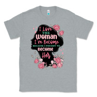 Heather Grey i love the woman ive become Classic Tee - MaliasSmallBusiness