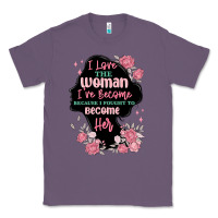 Lavender i love the woman ive become Classic Tee - MaliasSmallBusiness