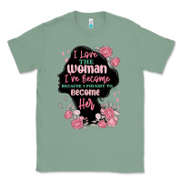 Sage i love the woman ive become Classic Tee - MaliasSmallBusiness
