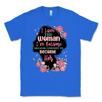 True Royal i love the woman ive become Classic Tee - MaliasSmallBusiness