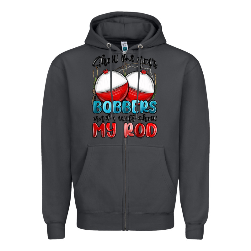 Show Me Your Bobbers And I Will Show My Rod Zipper Hoodie by MaliasSmallBusiness | Teevron