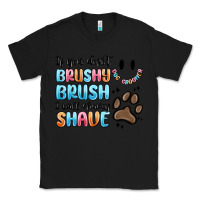 Black if you dont brushy brush i will shavey shave Classic Tee - MaliasSmallBusiness
