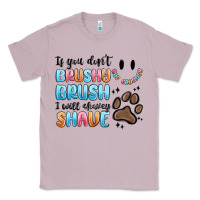 Lilac if you dont brushy brush i will shavey shave Classic Tee - MaliasSmallBusiness