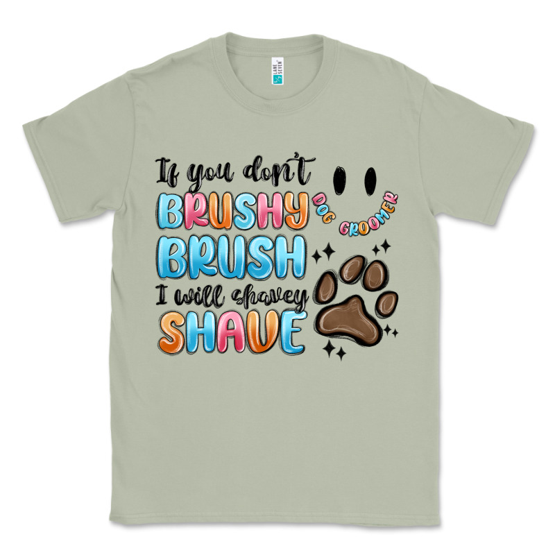 If You Dont Brushy Brush I Will Shavey Shave Classic Tee by MaliasSmallBusiness | Teevron