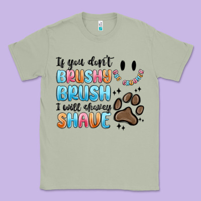Classic Tee if you dont brushy brush i will shavey shave