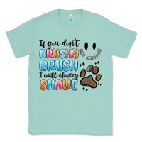 Seafoam if you dont brushy brush i will shavey shave Classic Tee - MaliasSmallBusiness