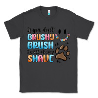Smoke if you dont brushy brush i will shavey shave Classic Tee - MaliasSmallBusiness