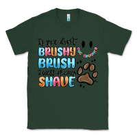 Sports Green if you dont brushy brush i will shavey shave Classic Tee - MaliasSmallBusiness