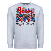 Heather Grey Boom bitch get out the way Premium Sweatshirt - Neo Western
