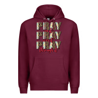Burgundy pray on it pray over it pray through it Premium Hoodie - AdoDesignShop