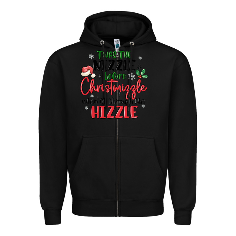 Twas The Nizzle  Before Christmizzle Zipper Hoodie by MaliasSmallBusiness | Teevron