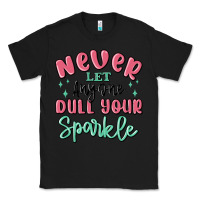 Black never let anyone dull your sparkle Classic Tee - MaliasSmallBusiness