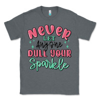 Charcoal Heather never let anyone dull your sparkle Classic Tee - MaliasSmallBusiness