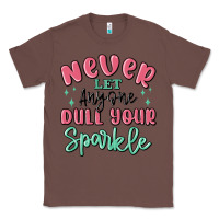 Chestnut never let anyone dull your sparkle Classic Tee - MaliasSmallBusiness