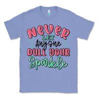 Colony Blue never let anyone dull your sparkle Classic Tee - MaliasSmallBusiness