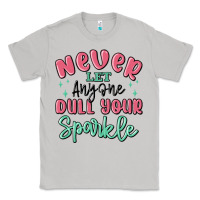 Moon Dust never let anyone dull your sparkle Classic Tee - MaliasSmallBusiness