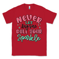 Red never let anyone dull your sparkle Classic Tee - MaliasSmallBusiness