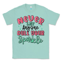 Seafoam never let anyone dull your sparkle Classic Tee - MaliasSmallBusiness