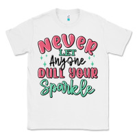 White never let anyone dull your sparkle Classic Tee - MaliasSmallBusiness