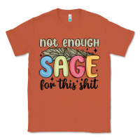 Copper not enough sage for this shit Classic Tee - MaliasSmallBusiness