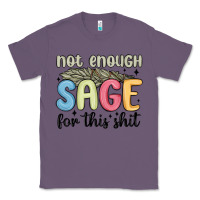 Lavender not enough sage for this shit Classic Tee - MaliasSmallBusiness