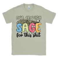 Matcha not enough sage for this shit Classic Tee - MaliasSmallBusiness