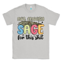 Moon Dust not enough sage for this shit Classic Tee - MaliasSmallBusiness