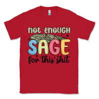 Red not enough sage for this shit Classic Tee - MaliasSmallBusiness