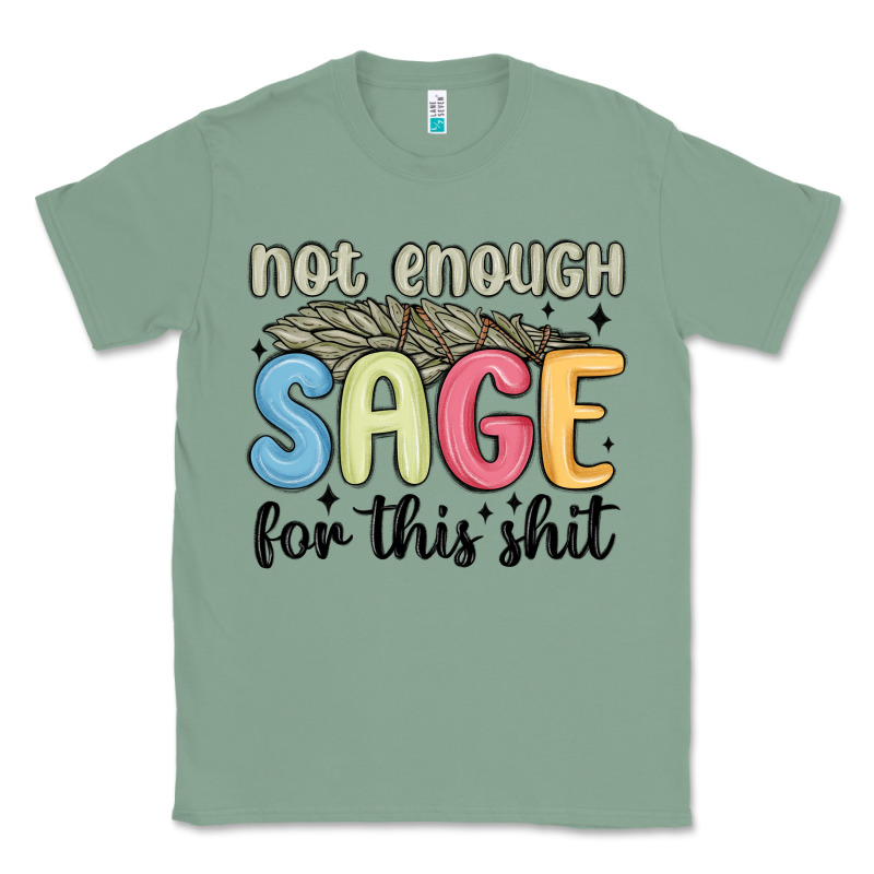 Not Enough Sage For This Shit Classic Tee by MaliasSmallBusiness | Teevron