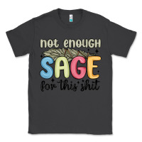 Smoke not enough sage for this shit Classic Tee - MaliasSmallBusiness