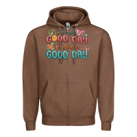 Chestnut its a good day to have a good day Zipper Hoodie - MaliasSmallBusiness