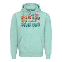 Seafoam its a good day to have a good day Zipper Hoodie - MaliasSmallBusiness