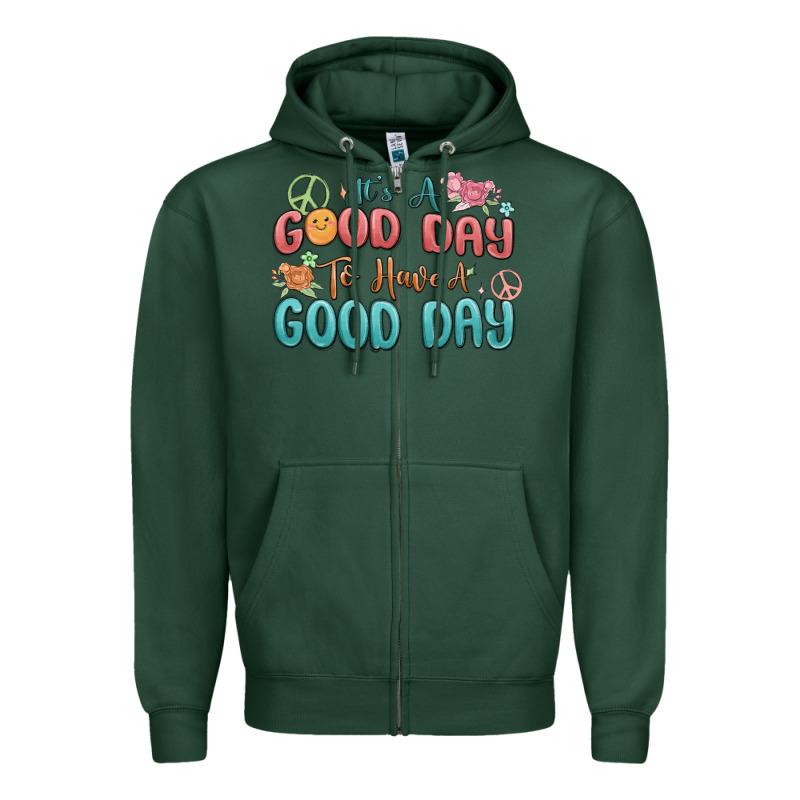 Its A Good Day To Have A Good Day Zipper Hoodie by MaliasSmallBusiness | Teevron