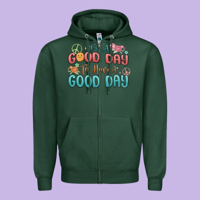Zipper Hoodie its a good day to have a good day