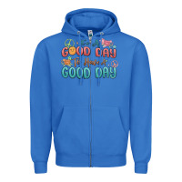 True Royal its a good day to have a good day Zipper Hoodie - MaliasSmallBusiness