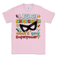 Bubblegum Pink i teach kindergarten whats your superpower Classic Tee - MaliasSmallBusiness