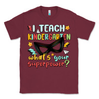 Burgundy i teach kindergarten whats your superpower Classic Tee - MaliasSmallBusiness