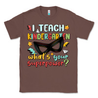 Chestnut i teach kindergarten whats your superpower Classic Tee - MaliasSmallBusiness