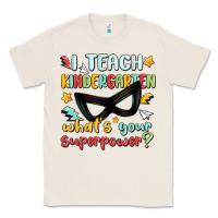 Natural i teach kindergarten whats your superpower Classic Tee - MaliasSmallBusiness