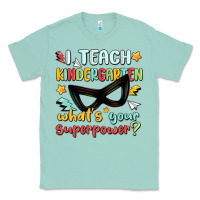 Seafoam i teach kindergarten whats your superpower Classic Tee - MaliasSmallBusiness
